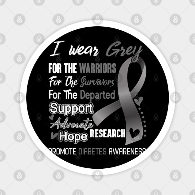 I Wear Grey For Diabetes Awareness Support Diabetes Warrior Gifts Magnet by ThePassion99